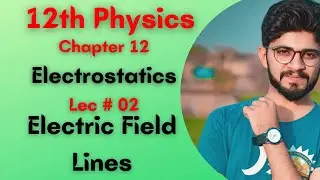 Physics Class12||Lec 4||Electric field lines||Hindi/Urdu #electricfield #electricfieldlines#physics