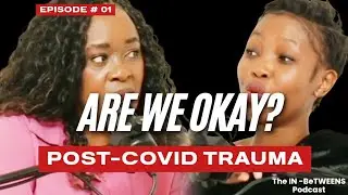 EP.01| (Pt 2) After Lockdown: The Trauma We Swept Under The Rug #podcast