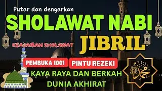 🔴 SHOLAWAT NABI PENGABUL HAJAT, PENARIK REZEKI PALING AMPUH,, SALAWAT JIBRIL