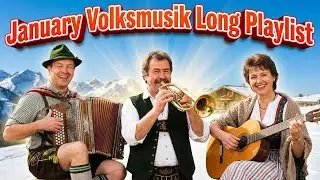 🎼 January Volksmusik Long Playlist &mdash; Alpine Folk & Classic German Schlager 🎵