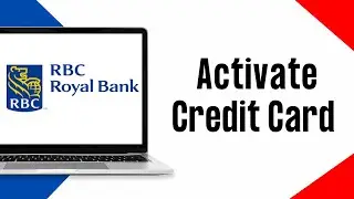 How to Activate RBC Bank Credit Card Online 2024