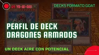 Perfil de Deck Dragones Armados  - Yugioh Formato Goat / Time Wizard