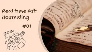 Real time Art Journaling with Me-Episode 1