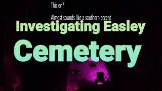Haunted Easley Cemetery