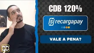 Novidades no RecargaPay! CDBs PAGANDO at&eacute; 120% do CDI &ndash; Vale a Pena?