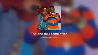 The one that came after
