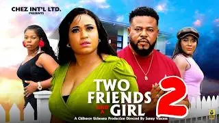 TWO FRIENDS AND A GIRL PT 2 - Rosabell Andrew/Sochi Infinity 2026 Latest Nigerian Nollywood Movie