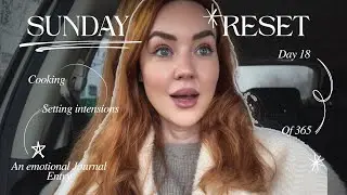 An Emotional Journal Entry | Sunday Reset | Day 18 of 365