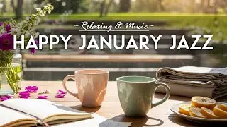 Happy January Jazz ☕Relaxing Bossa Nova Instrumental and Relaxing Jazz Cafe Music for Studying.