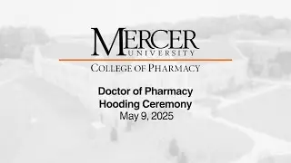 Mercer University College of Pharmacy 2025 Hooding Ceremony