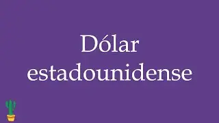How to Pronounce ''D&oacute;lar estadounidense'' (U.S. Dollar) Correctly in Spanish 🇲🇽