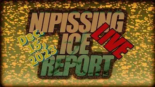 Nipissing Ice Report - LIVE - December 15, 2023