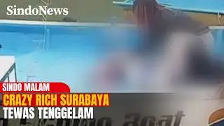 Crazy Rich Surabaya Tewas Tenggelam Saat Memancing, Diduga Terpeleset | Sindo Malam | 16/06