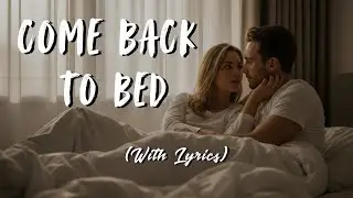 Come Back to Bed - Romantic Love Song | Intimate Morning Ballad | Soft Calm Music With Lyrics