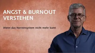 Angst & Burnout verstehen – Wenn Ihr Nervensystem nicht mehr kann