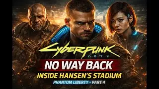 Cyberpunk 2077 &ndash; No Way Back | Inside Hansen&rsquo;s Stadium (Phantom Liberty &ndash; Part 4)