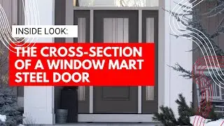 The World of Steel Doors! What&rsquo;s Inside Steel Doors by Window Mart? Discover the Core Structure