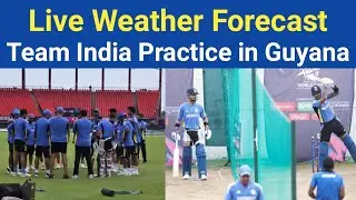 Live Weather Forecast From Guyana Stadium | India Cricket Team Practice Session Today