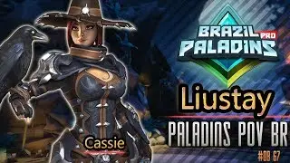 Liustay Jogando de Cassie #OB67 Paladins POV BR