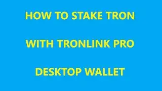 How to stake Tron with TronLink Pro desktop wallet