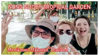 PATTAYA : MAKAN SIANG DI NONG NOOCH TROPICAL GARDEN THAILAND