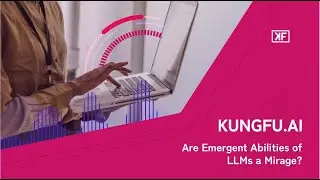 KUNGFU.AI Presents: Are Emergent Abilities of LLMs a Mirage?