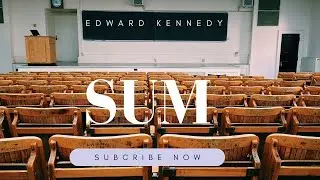Alguno SUM.. Edward Kennedy