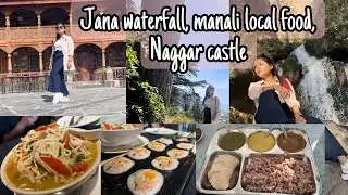 Jana waterfall, Naggar castle, Nicholas Roerich museum, manali local food, Chopsticks restaurant