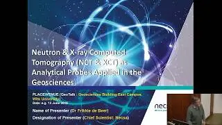 Wits Geotalk - Neutron-computed Tomography and X-Ray CT as an analytical probe - Frikkie de Beer