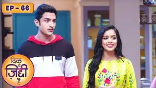 Dil Yeh Ziddi Hai Episode 66 | दिल ये ज़िद्दी है | Megha Ray, Rohit Suchanti