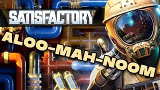 Satisfactory! Ah-loooo-mah-noooooom