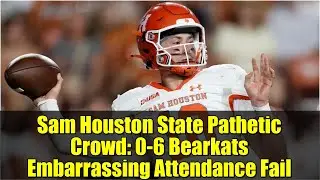 Сэм Хьюстон Стейт. Жалкая толпа: 0-6 Bearkats. Позорный провал посещаемости.
