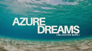 Azure Dreams &mdash; Ocean Relaxation &mdash; Pacific Calm &mdash; Gentle Waves for Stress Relief