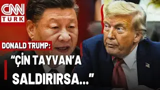 Trump'tan &Ccedil;in'e Tayvan Mesajı! 