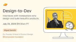 Design-to-Dev: An Interview with Miguel Santafé, Co-Founder of Composable! 🥳