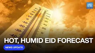 Pakistan Heatwave Alert | PMD Warns of 7&deg;C Rise Before Eid | Dawn News English
