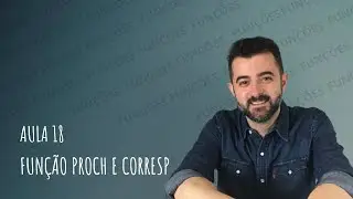 CURSO DE EXCEL - Aula 18 - Função Proch e Corresp
