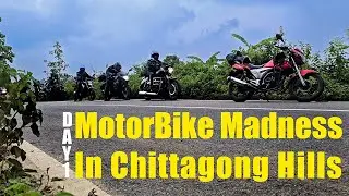 MotorBike Madness In Chittagong Hills | Day 1 &ndash; Bike Ride to Rangamati