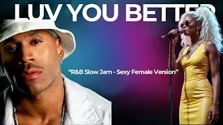 LL Cool J - Luv You Better (AMAZING Female R&B Slow Jam Cover Version)