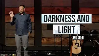 Darkness and Light | John 12
