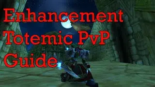 Enhancement Totemic PvP Guide 11.1.7
