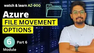 Identify Azure File Movement Options in Microsoft Azure | Microsoft Azure Fundamentals | AZ-900