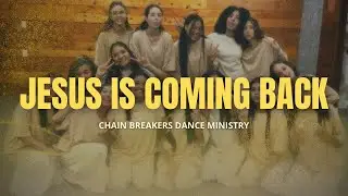 JESUS IS COMING BACK - JORDAN FELIZ | Choreography by Chain Breakers Dance Ministry