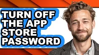 How to Turn Off the App Store Password (easy Method)