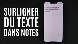 Comment surligner du texte dans Notes sur iPhone