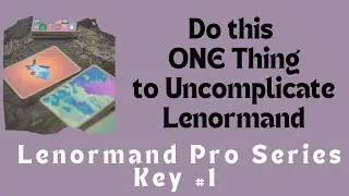 Uncomplicate Lenormand with this tip - Lenormand Pro Series #1