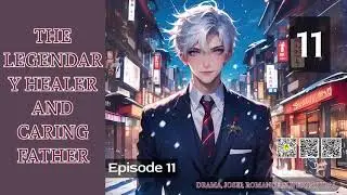 The Legendary Healer and Caring Father   Episode 11 Audio   Han Li's Wuxia Adventures Audiobook