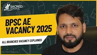 BPSC AE 2025 Vacancy Out! | Complete Details & Preparation Tips by Sacred Gurukul
