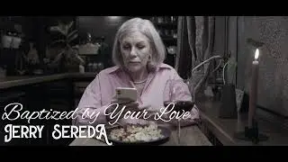 Jerry Sereda - Baptized by Your Love (Official