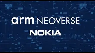 Nokia : Arm Neoverse Partner Testimonial
